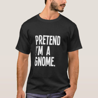 Pretend I m A Gnome Funny Halloween Party Costume  Tシャツ