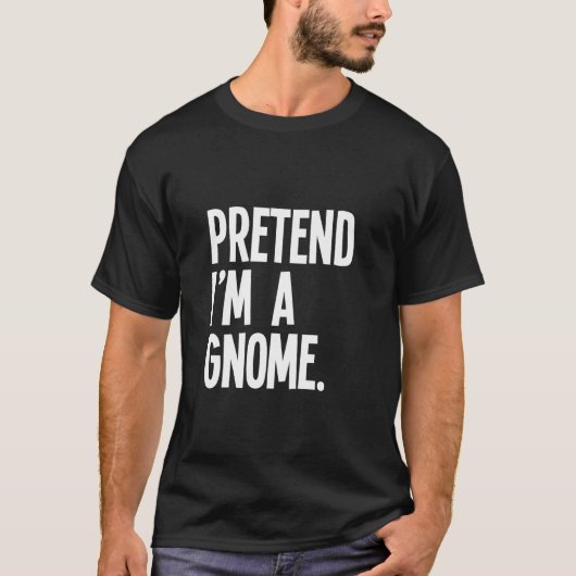 Pretend I m A Gnome Funny Halloween Party Costume Tシャツ (正面)