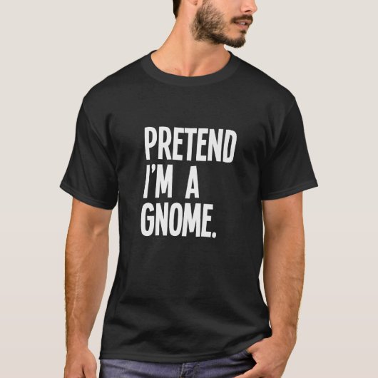 Pretend I m A Gnome Funny Halloween Party Costume Tシャツ (正面)