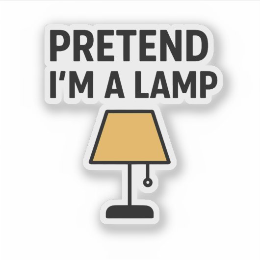 Pretend I’m A Lamp Cute Lamp Sticker シール (正面)