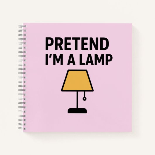 Pretend I’m A Lamp Funny Lamp Notebook ノートブック (正面)