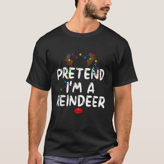 Pretend I m a Reindeer Tee Funny Reindeer Christma Tシャツ (正面)