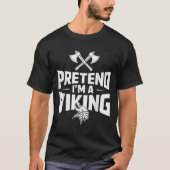 Pretend I’m A Viking Halloween Costume  Tシャツ (正面)