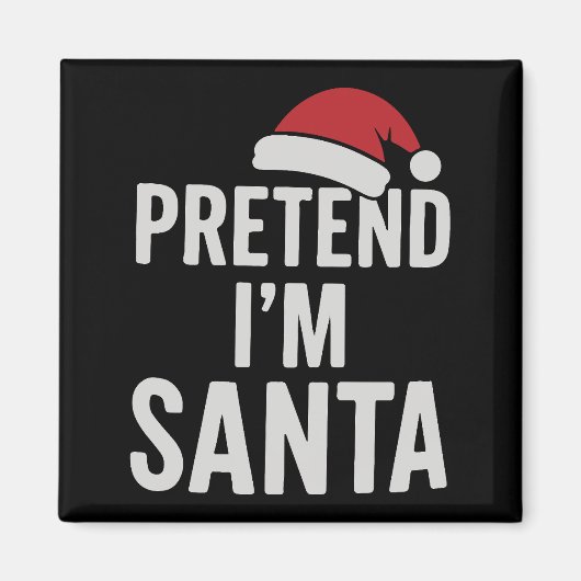 Pretend I’m Santa - Funny Christmas Humor マグネット (正面)