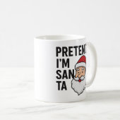 Pretend I’m Santa - Funny Christmas Quote コーヒーマグカップ (正面右)