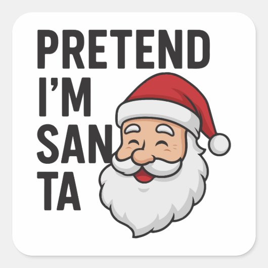 Pretend I’m Santa - Funny Christmas Quote スクエアシール (正面)