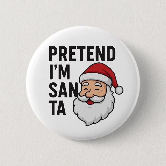 Pretend I’m Santa - Funny Christmas Quote 缶バッジ (正面)