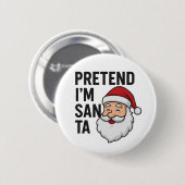 Pretend I’m Santa - Funny Christmas Quote 缶バッジ (正面&裏面)