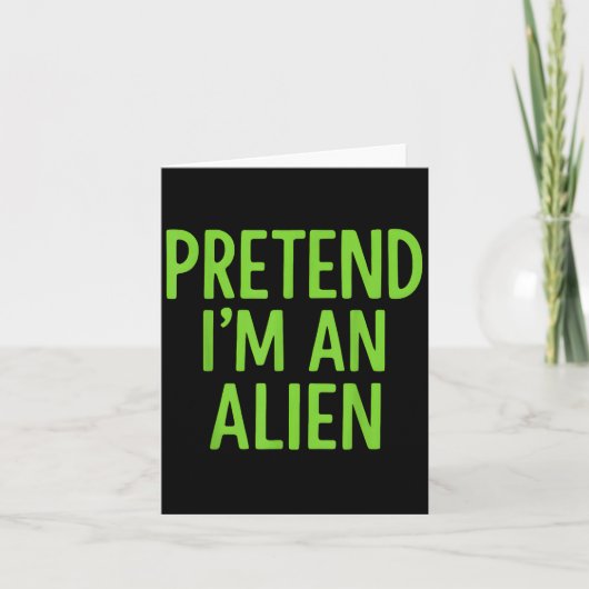 Pretend I'm A Alien Lazy Funny Halloween Costume  カード (正面)