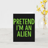 Pretend I'm A Alien Lazy Funny Halloween Costume  カード (黄色い花)
