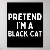 Pretend I'm A Black Cat Easy Lazy Halloween Costum ポスター (正面)