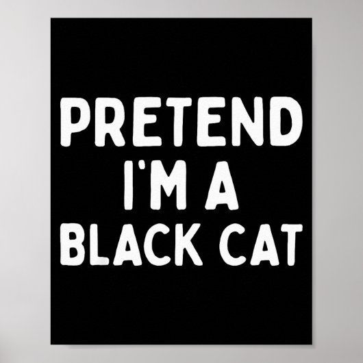 Pretend I'm A Black Cat Easy Lazy Halloween Costum ポスター (正面)