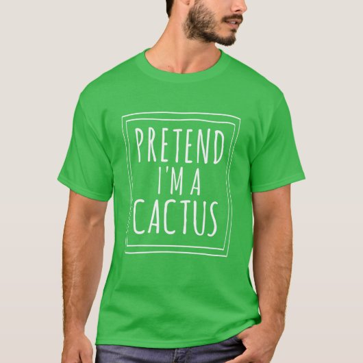 Pretend I'm A Cactus Halloween Costume Party Funny Tシャツ (正面)