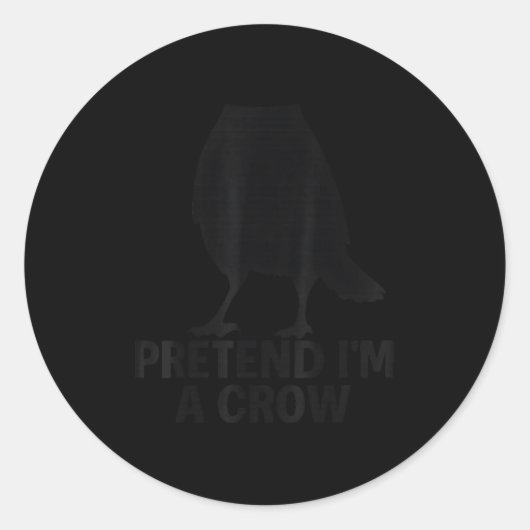 Pretend I'm A Crow Funny Halloween Costume Crow ラウンドシール (正面)
