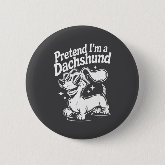 Pretend I'm A Dachshund Funny Dachshund Mom Dad Do 缶バッジ (正面)