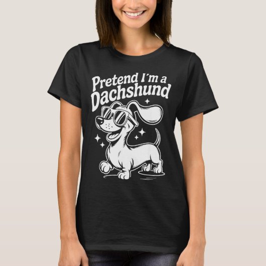 Pretend I'm A Dachshund Funny Dachshund Mom Dad Do Tシャツ (正面)