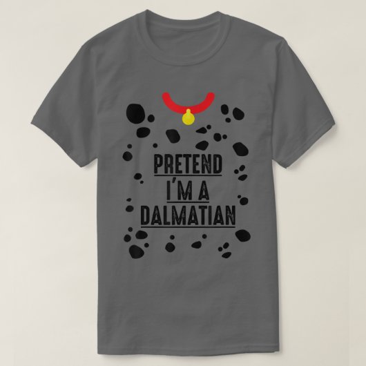 Pretend I'm A Dalmatian Shirt Halloween Costume Ad Tシャツ (デザイン正面)