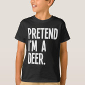 Pretend I'm A Deer Funny Halloween Party Costume Tシャツ (正面)