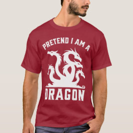 Pretend I'm A Dragon Tシャツ