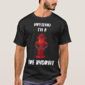 Pretend Im A Fire Hydrant Lazy Halloween Costume Tシャツ (正面)