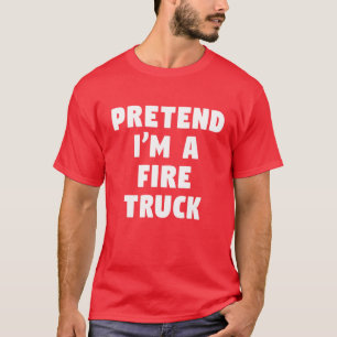 Pretend I'm A Fire Truck Funny Lazy Party Costume Tシャツ