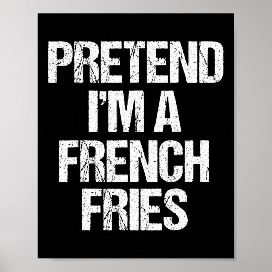 Pretend I'm A French Fries Costume Funny Lazy Hall ポスター (正面)