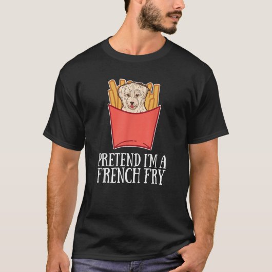 Pretend I'm a French Fry Dog for Dog Tシャツ (正面)