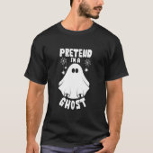 Pretend I'm A Ghost Funny Halloween 2025 Tシャツ (正面)