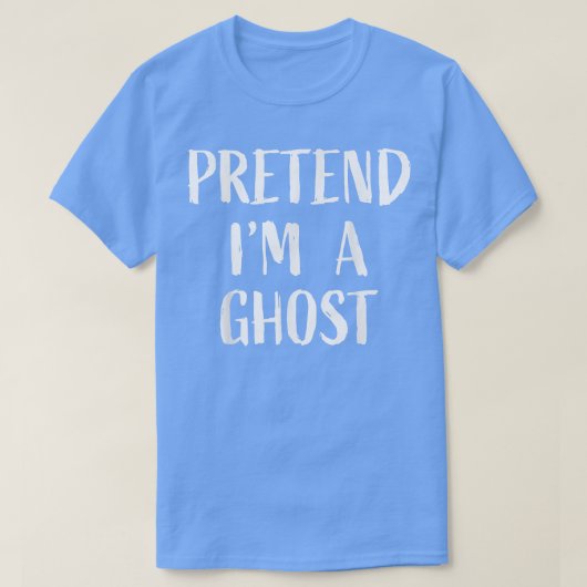 Pretend I'm a Ghost Halloween 2022 Easy Fast Simpl Tシャツ (デザイン正面)
