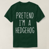 Pretend I'm A Hedgehog Costume Halloween Lazy Easy Tシャツ (デザイン正面)