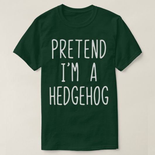 Pretend I'm A Hedgehog Costume Halloween Lazy Easy Tシャツ (デザイン正面)