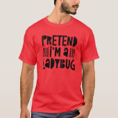 Pretend I'm A Ladybug Costume Tシャツ (正面)