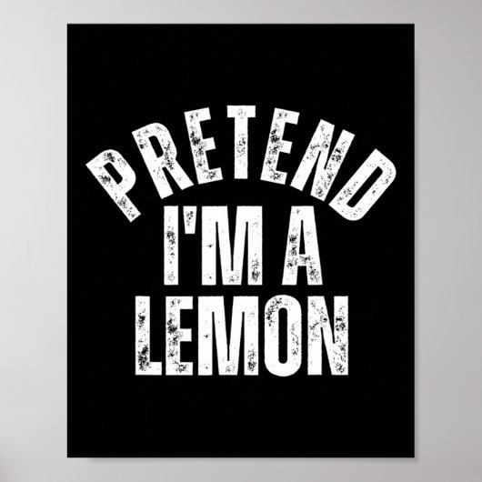 Pretend I'm A Lemon Funny Lazy Halloween Costume  ポスター (正面)