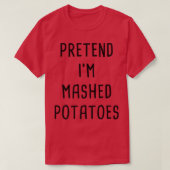 Pretend I'm A Mashed Potatoes Thanksgiving Costume Tシャツ (デザイン正面)