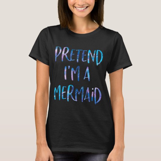 Pretend I'm A Mermaid Lazy Funny Mermaid Halloween Tシャツ (正面)