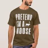 Pretend I'm A Moose Tシャツ (正面)