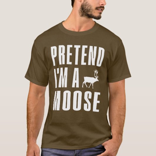 Pretend I'm A Moose Tシャツ (正面)