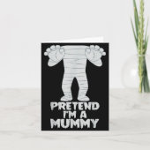Pretend I'm A Mummy Funny Lazy Halloween Costume  カード (正面)