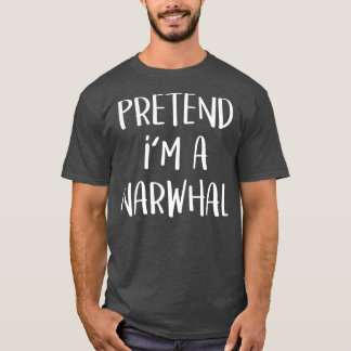 Pretend Im A Narwhal Costume Funny Halloween Tシャツ