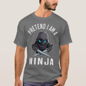 Pretend I'm A Ninja Tシャツ (正面)