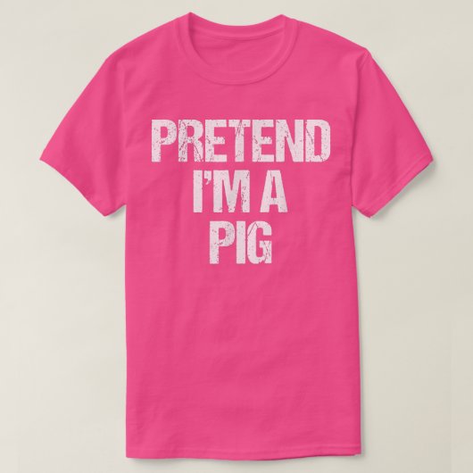 Pretend I'm a Pig Costume Funny Lazy Halloween Tシャツ (デザイン正面)