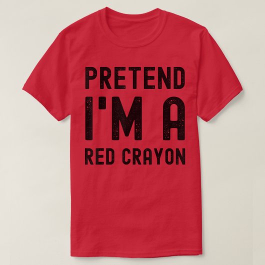 Pretend I'm a Red Crayon Funny Lazy Halloween Cost Tシャツ (デザイン正面)