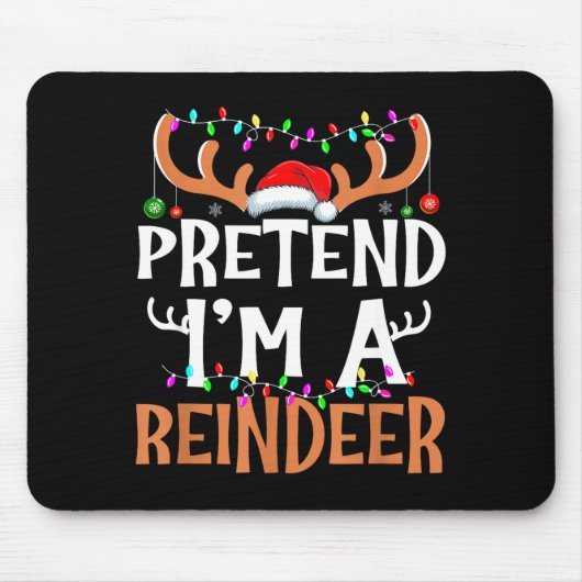 Pretend I'm A Reindeer Lazy Mens Womens Christmas  マウスパッド (正面)