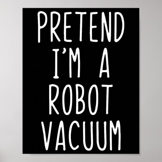 Pretend I'm A Robot Vacuum Costume Halloween Lazy  ポスター (正面)