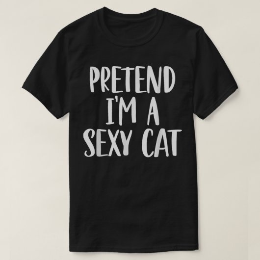 Pretend I'm A Sexy Cat Costume Halloween Party Tシャツ (デザイン正面)