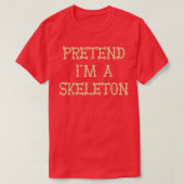 Pretend Im A Skeleton Easy Halloween Tシャツ (デザイン正面)