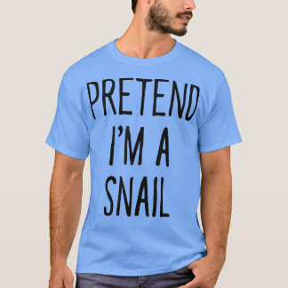Pretend Im a Snail Funny Halloween Costume  Tシャツ