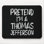 Pretend I'm A Thomas Jefferson Costume Halloween P マウスパッド (正面)