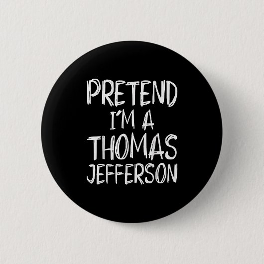 Pretend I'm A Thomas Jefferson Costume Halloween P 缶バッジ (正面)