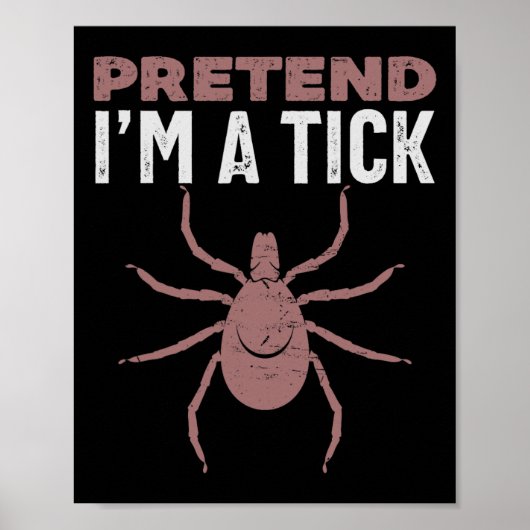 Pretend I'm A Tick Halloween Costume  ポスター (正面)